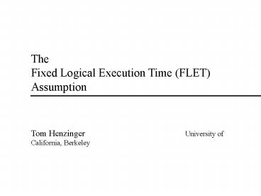The                                Fixed Logical Execution Time (FLET) Assumption