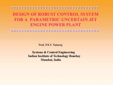 DESIGN OF ROBUST CONTROL SYSTEM FOR A PARAMETRIC UNCERTAIN JET ENGINE ...