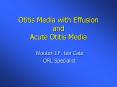 Otitis Media with Effusion and Acute Otitis Media PowerPoint PPT Presentation