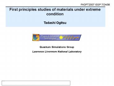 First principles studies of materials under extreme condition Tadashi Ogitsu