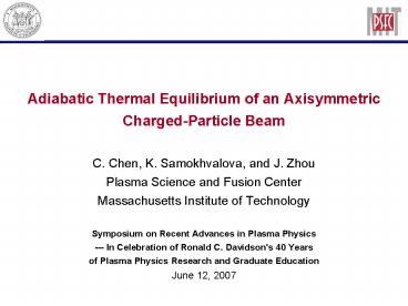 Adiabatic Thermal Equilibrium of an Axisymmetric ChargedParticle Beam C' Chen, K' Samokhvalova, and