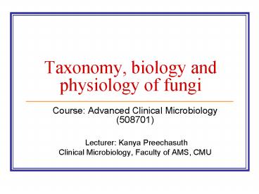 Taxonomy, biology and physiology of fungi