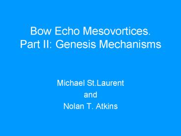 Bow Echo Mesovortices' Part II: Genesis Mechanisms