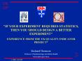 "IF YOUR EXPERIMENT REQUIRES STATISTICS, THEN YOU SHOULD DESIGN A BETTER EXPERIMENT" EXPERIENCE FROM PowerPoint PPT Presentation