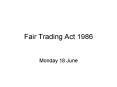 Fair Trading Act 1986 PowerPoint PPT Presentation