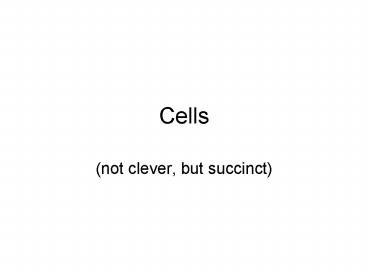 Cells
