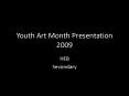 Youth Art Month Presentation 2009 PowerPoint PPT Presentation