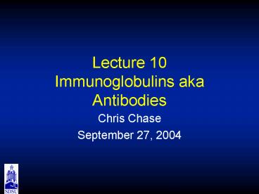 Lecture 10 Immunoglobulins aka Antibodies