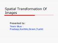 Spatial Transformation Of Images PowerPoint PPT Presentation