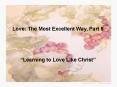 Love: The Most Excellent Way, Part 5 PowerPoint PPT Presentation
