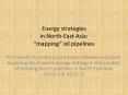Energy strategies in NorthEast Asia: mapping oil pipelines PowerPoint PPT Presentation