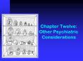 Chapter Twelve: Other Psychiatric Considerations PowerPoint PPT Presentation
