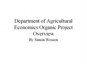 Department of Agricultural Economics Organic Project Overview