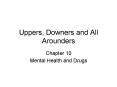 Uppers, Downers and All Arounders PowerPoint PPT Presentation