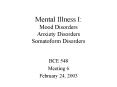 Mental Illness I: Mood Disorders Anxiety Disorders Somatoform Disorders PowerPoint PPT Presentation