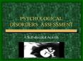 PSYCHOLOGICAL DISORDERS: ASSESSMENT PowerPoint PPT Presentation
