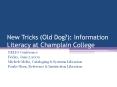New Tricks (Old Dog?): Information Literacy at Champlain College PowerPoint PPT Presentation