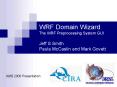 WRF Domain Wizard The WRF Preprocessing System GUI Jeff S Smith Paula McCaslin and Mark Govett PowerPoint PPT Presentation