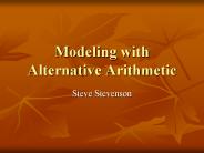 Modeling with Alternative Arithmetic