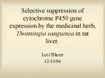 Selective suppression of cytochrome P450 gene expression by the medicinal herb, Thonningia sanguinea PowerPoint PPT Presentation