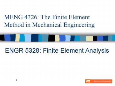 MENG 4326: The Finite Element Method in Mechanical Engineering