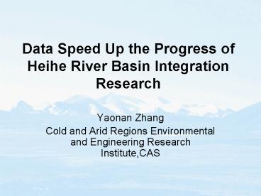 Data Speed Up the Progress of Heihe River Basin Integration Research