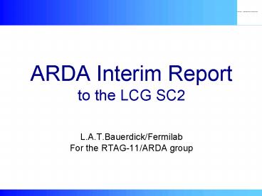 ARDA Interim Report to the LCG SC2