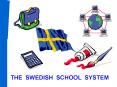 THE SWEDISH SCHOOL SYSTEM PowerPoint PPT Presentation