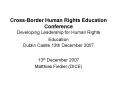 CrossBorder Human Rights Education Conference Developing Leadership for Human Rights Education Dubli PowerPoint PPT Presentation
