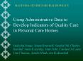 Using Administrative Data to Develop Indicators of Quality Care in Personal Care Homes Malcolm Doupe PowerPoint PPT Presentation
