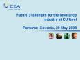 Future challenges for the insurance industry at EU level Portoroz, Slovenia, 29 May 2008 PowerPoint PPT Presentation