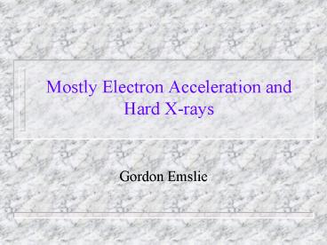 Mostly Electron Acceleration and Hard Xrays
