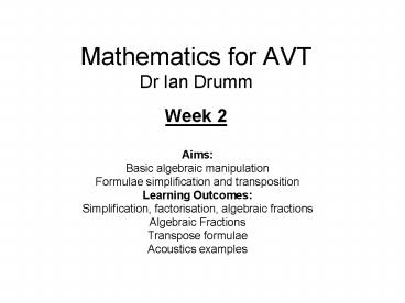 Mathematics for AVT Dr Ian Drumm