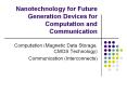 Nanotechnology for Future Generation Devices for Computation and Communication PowerPoint PPT Presentation