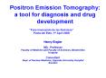 Positron Emission Tomography: a tool for diagnosis and drug development PowerPoint PPT Presentation
