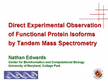 Direct Experimental Observation of Functional Protein Isoforms by Tandem Mass Spectrometry