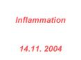 Inflammation  14.11. 2004 PowerPoint PPT Presentation