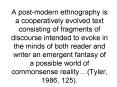 A postmodern ethnography is a cooperatively evolved text consisting of fragments of discourse intend PowerPoint PPT Presentation