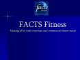 FACTS Fitness Meeting all of your corporate and commercial fitness needs PowerPoint PPT Presentation