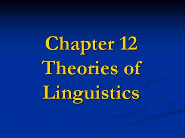 Chapter 12 Theories of Linguistics