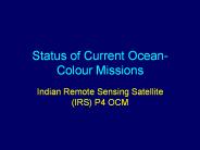 Status of Current Ocean- Colour Missions