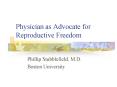 Physician as Advocate for Reproductive Freedom PowerPoint PPT Presentation