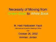 Necessity of Moving from Green Book to White Book