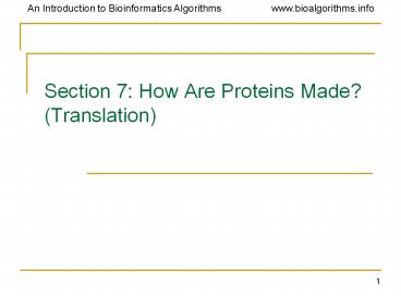 Section 7: How Are Proteins Made? (Translation)