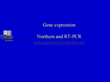 Gene expression Northern and RTPCR carla'gardnervanderbilt'edu