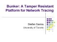 Bunker: A Tamper Resistant Platform for Network Tracing PowerPoint PPT Presentation
