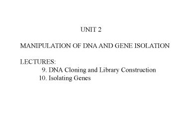 MANIPULATION OF DNA AND GENE ISOLATION