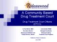 A Community Based Drug Treatment Court PowerPoint PPT Presentation