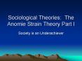 Sociological Theories: The Anomie Strain Theory Part I PowerPoint PPT Presentation