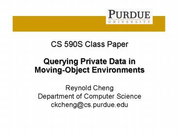 CS 590S Class Paper Querying Private Data in MovingObject Environments